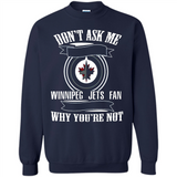 Don't Ask Me Why I'm A Winnipeg Jets Fan Ask Yourself