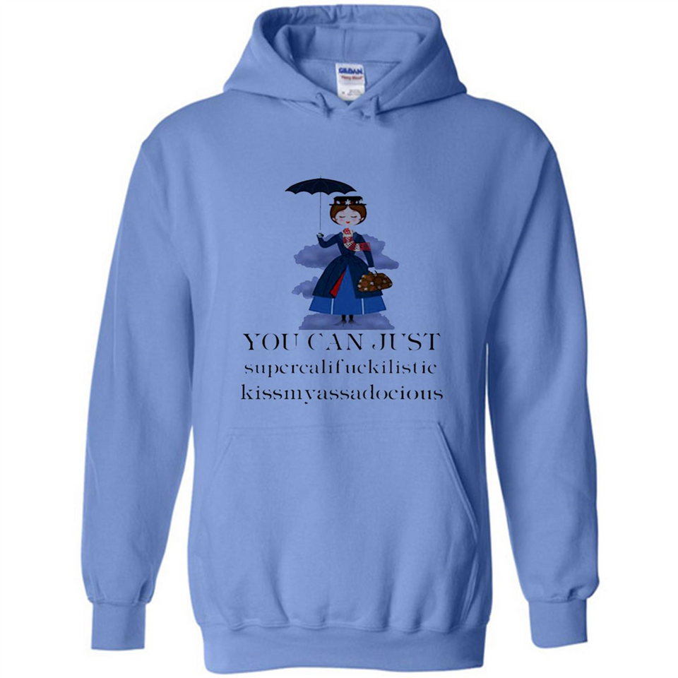 Mary Poppins Clipart You Can Just Supercalifuckilistic Kissmyassadocious MERCHCUTE - Hoodie