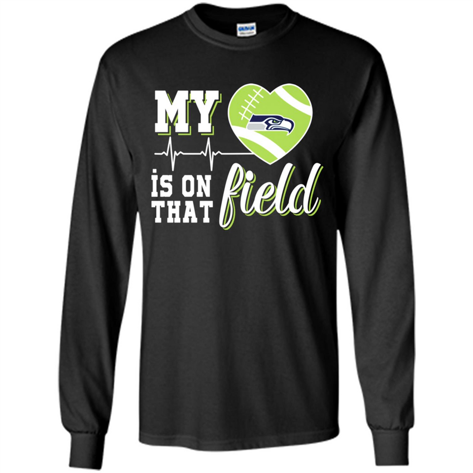 Seattle Seahawks Football My Heart is on that Field - Long Sleeve T-Shirt