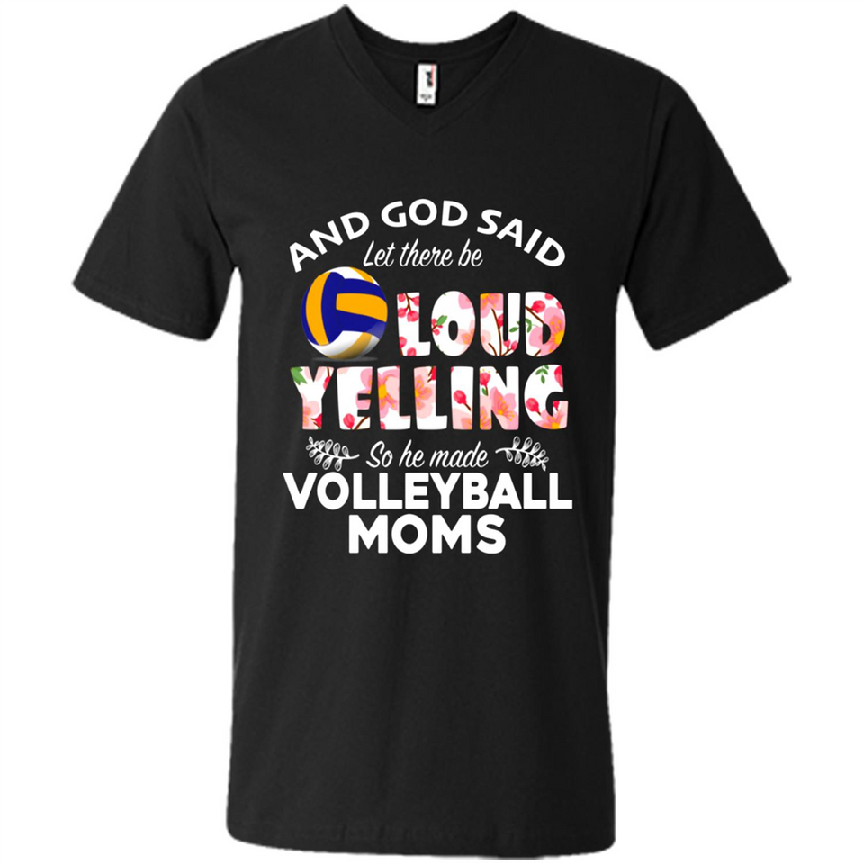 God Said let There Be Loud Yelling So He Made Volleyball Moms - Men's V-Neck