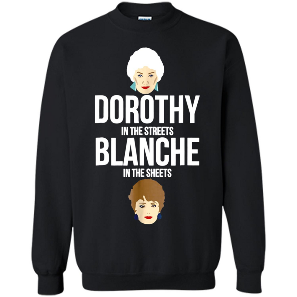 DOROTHYS IN THE STREETS BLANCHES IN THE SHEETS