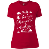 He Sees You When You're Drinking - Ladies' Boyfriend T-Shirt
