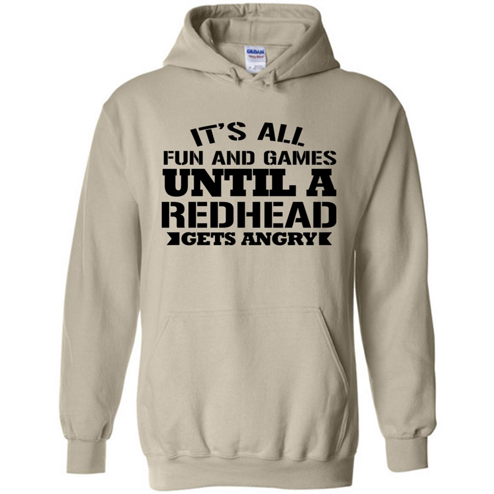 It's all fun and games until a redhead gets angry - Hoodie