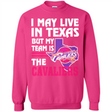 I May Live In Texas But My Team Is The Cavaliers - Sweatshirt
