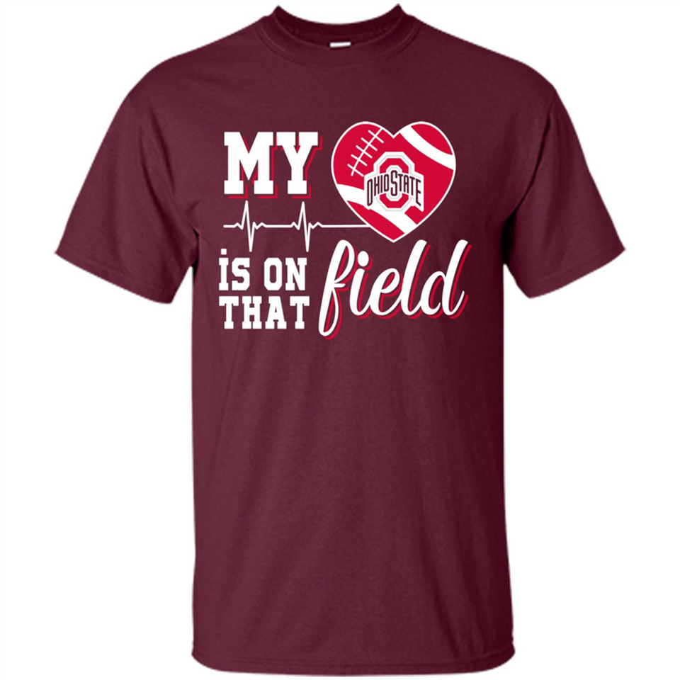 Ohio State Buckeyes Football My Heart is on that Field - Shirt