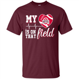 Ohio State Buckeyes Football My Heart is on that Field - Shirt