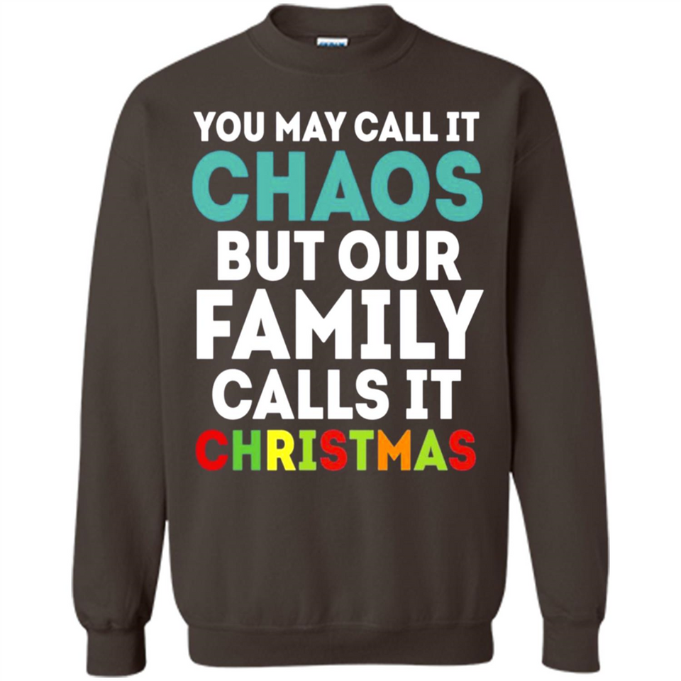 Chaos Family Calls It Christmas - Sweatshirt