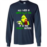 The Grinch - All I Need Is Coffee & My Dog It Is Too Peopley Outside