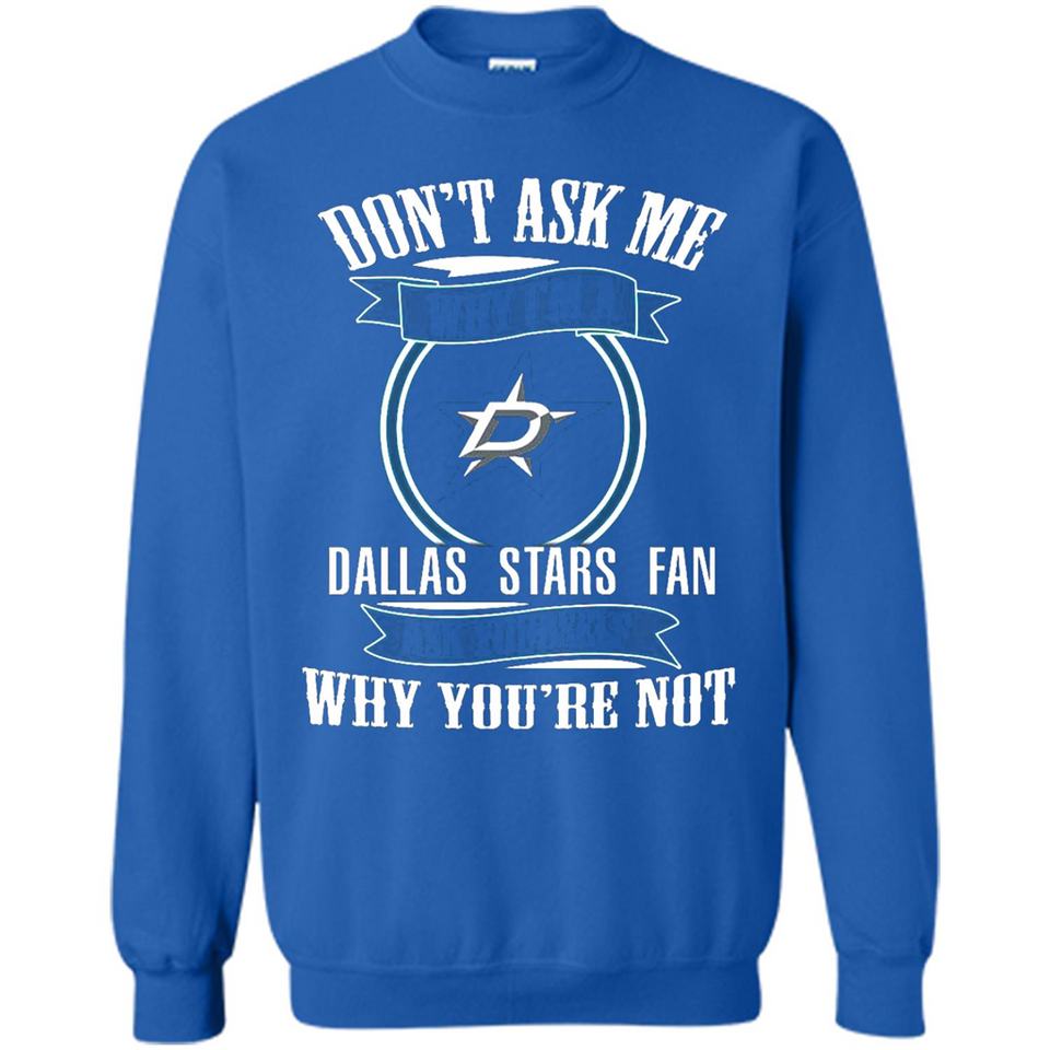 Don't Ask Me Why I'm A Dallas Stars Fan Ask Yourself