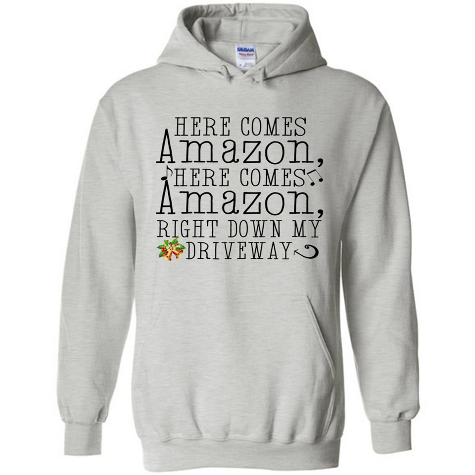 Here Comes Amazon Right Down My Driveway Christmas - Hoodie