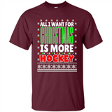 All I Want For Christmas Is More Hockey Christmas - Shirt