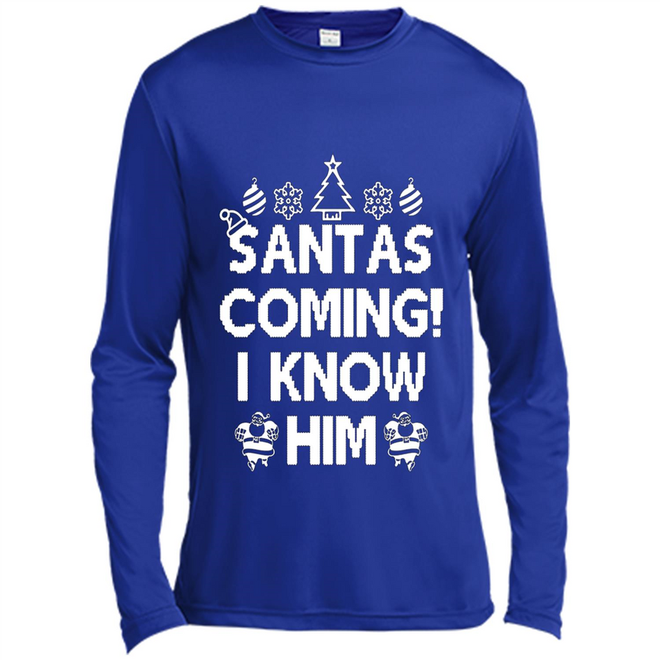 Santa's Coming I Know Him Shirt Santa Ugly Christmas T-Shirt Funny Santa Christmas