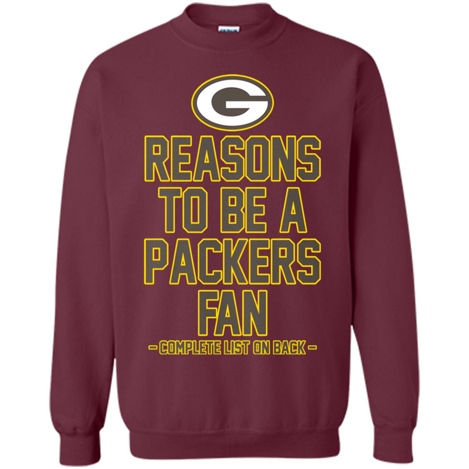 Reasons to be a Green Bay Packers Fan Complete List on Back - Sweatshirt