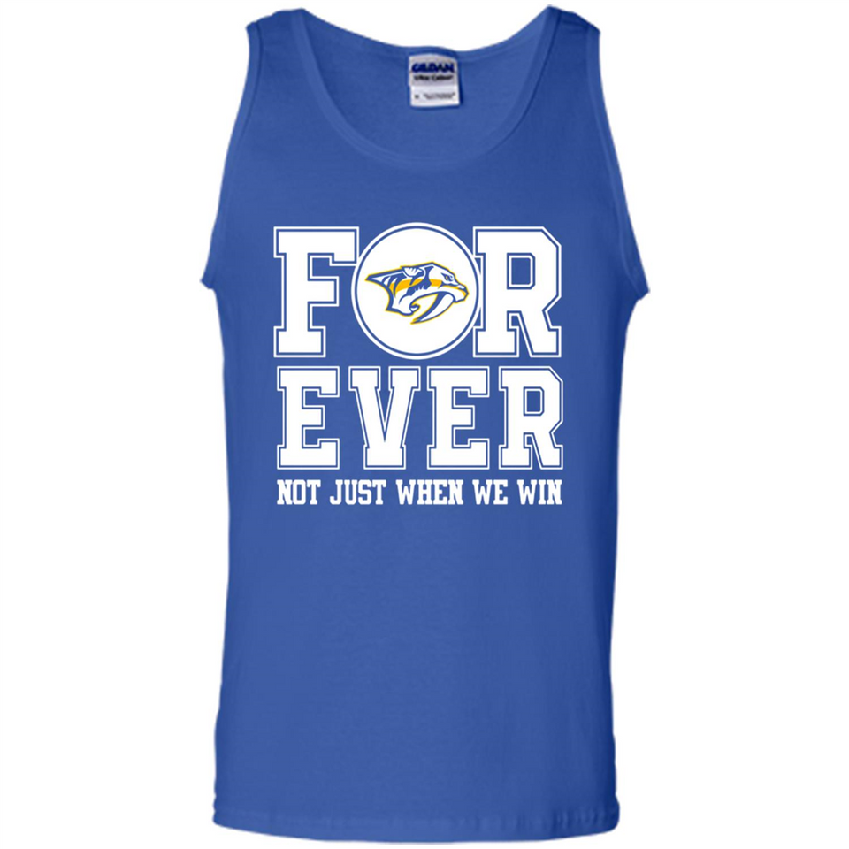 Nashville Predators Forever For ever not just when we win - Tank Top