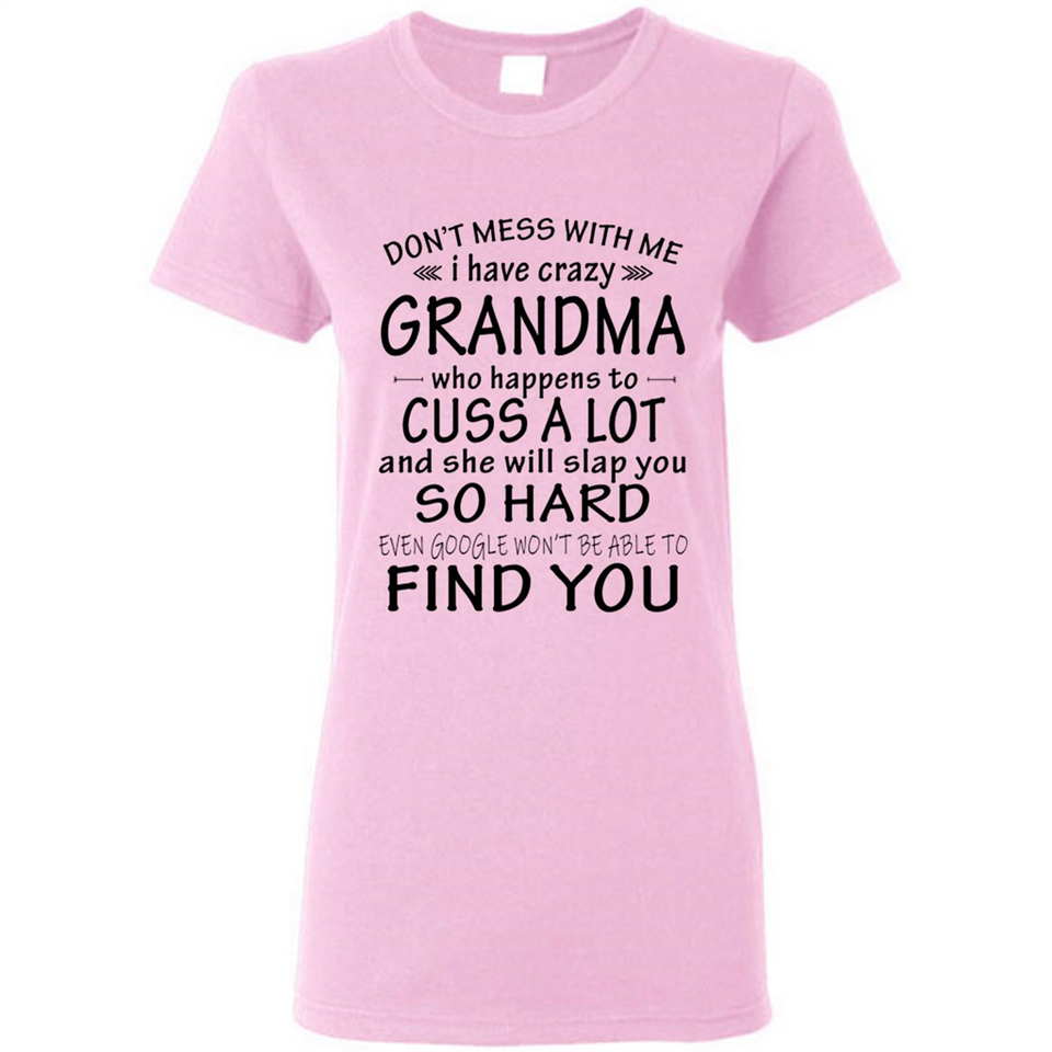 Don't Mess With Me My Grandma Is Crazy And She Will Slap You - Ladies Short-Sleeve