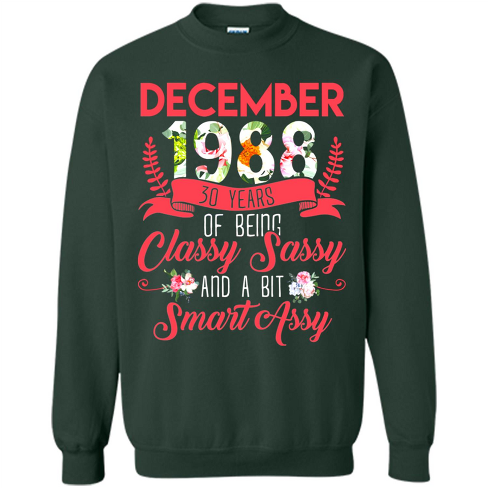 December 1988 30 Years Of Being Classy Sassy - Sweatshirt