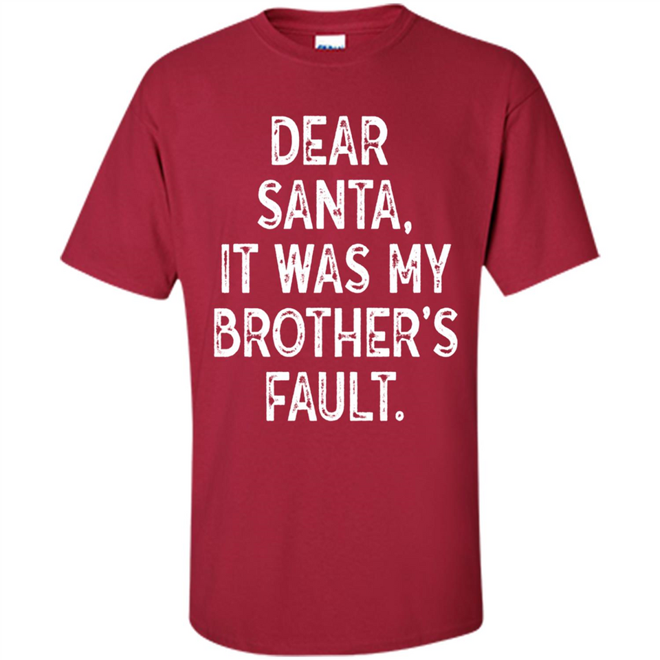 Christmas Shirt - Dear Santa It Was My Brother's Fault - Shirt