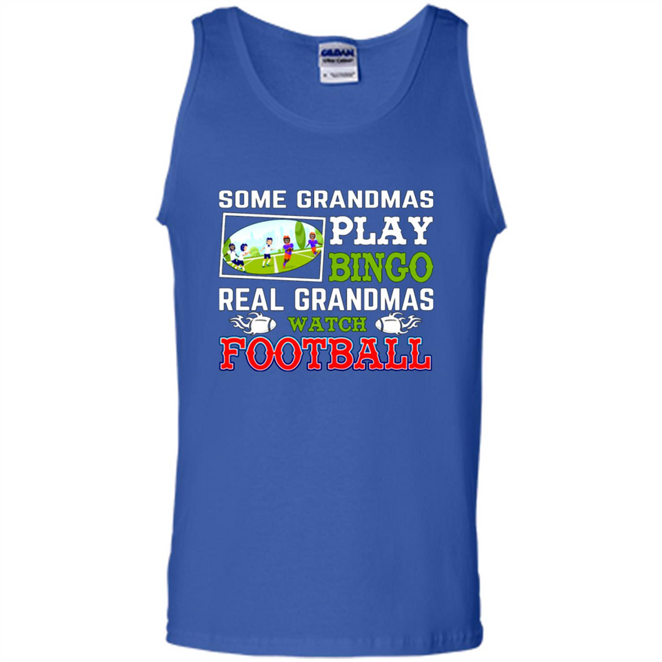 Some Grandmas Play Bingo Real Grandmas Watch Football