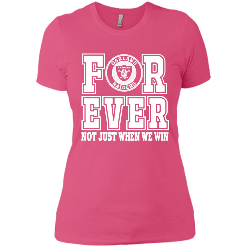Oakland Raiders Forever For ever not just when we win - Ladies' Boyfriend T-Shirt