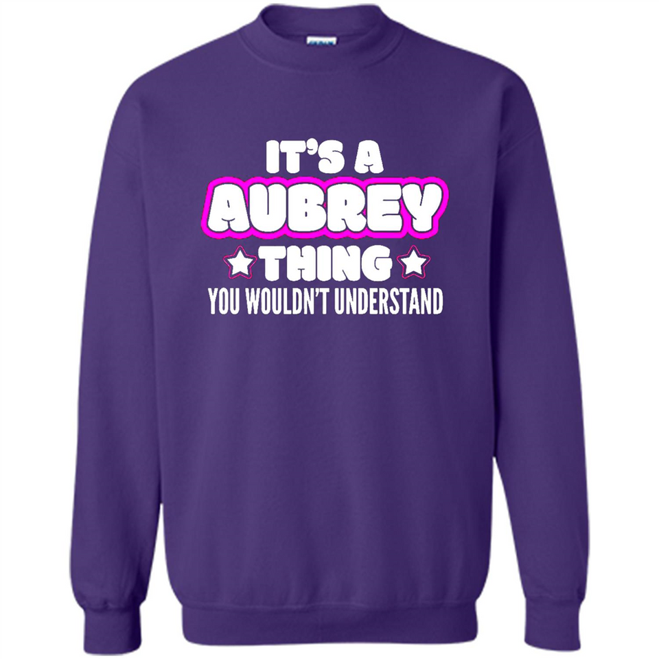 It's A Aubrey Thing You Wouldn't Understand - Sweatshirt