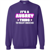 It's A Aubrey Thing You Wouldn't Understand - Sweatshirt