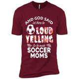 God Said let There Be Loud Yelling So He Made Soccer Moms - Premium Short Sleeve T-Shirt