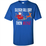 Sleigh All Day Then Rose Christmas Wine Gift - Shirt