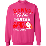 Be Nice To Nurse Santa Is Watching - Sweatshirt