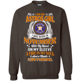 I Am An Houston Astros Girl I Was Born In November With My Heart On My Sleeve A Fire In My Soul And A Mouth I Cant Control - Sweatshirt