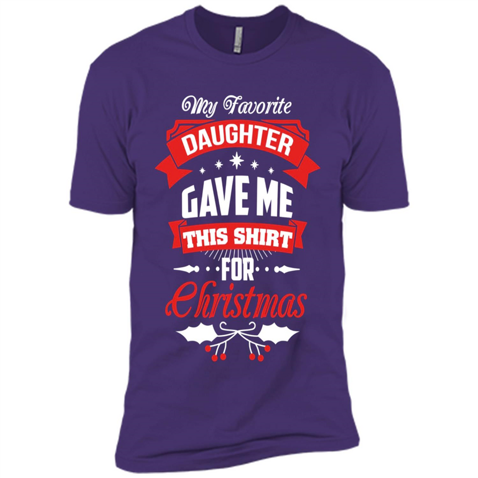 My Favorite Daughter Gave Me This Shirt For Christmas Gift - Premium Short Sleeve T-Shirt
