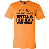 It's all fun and games until a redhead gets angry - Canvas Unisex T-Shirt