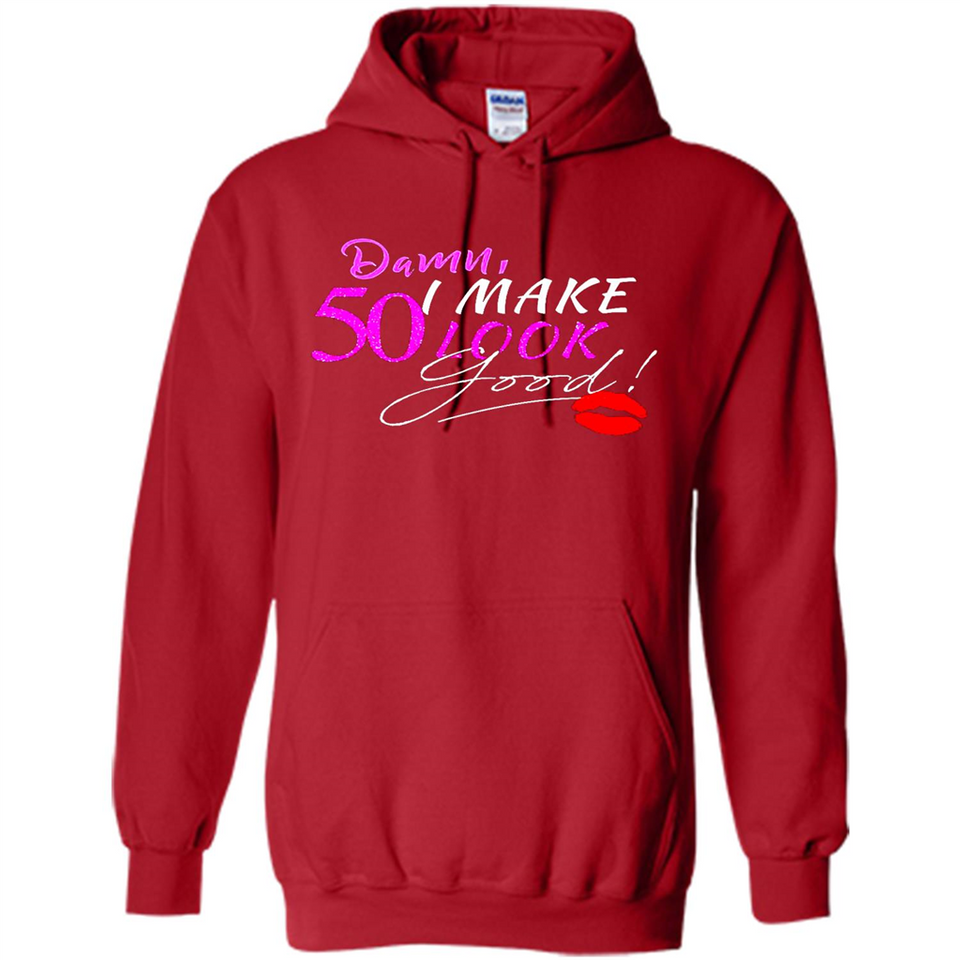 I Make 50 Look Good 50 Years To Perfection - Hoodie