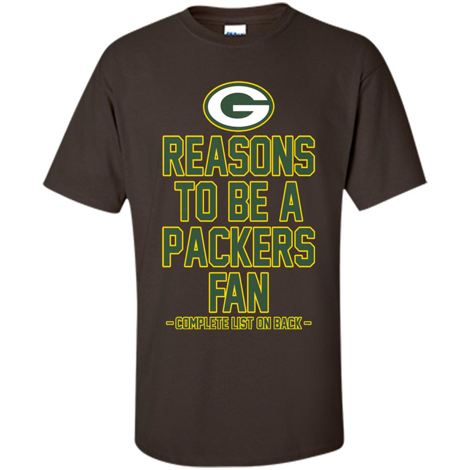 Reasons to be a Green Bay Packers Fan Complete List on Back - Shirt