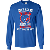 Don't Ask Me Why I'm A Houston Texans Fan Ask Yourself