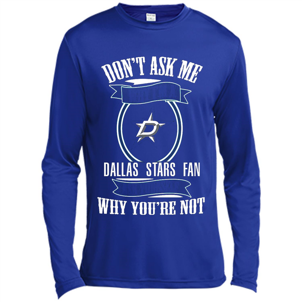 Don't Ask Me Why I'm A Dallas Stars Fan Ask Yourself