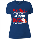 Be Nice To Nurse Santa Is Watching - Ladies' Boyfriend T-Shirt