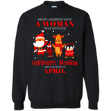 Never Underestimate An April Woman Watches Hallmark Movies Sweatshirt - Sweatshirt
