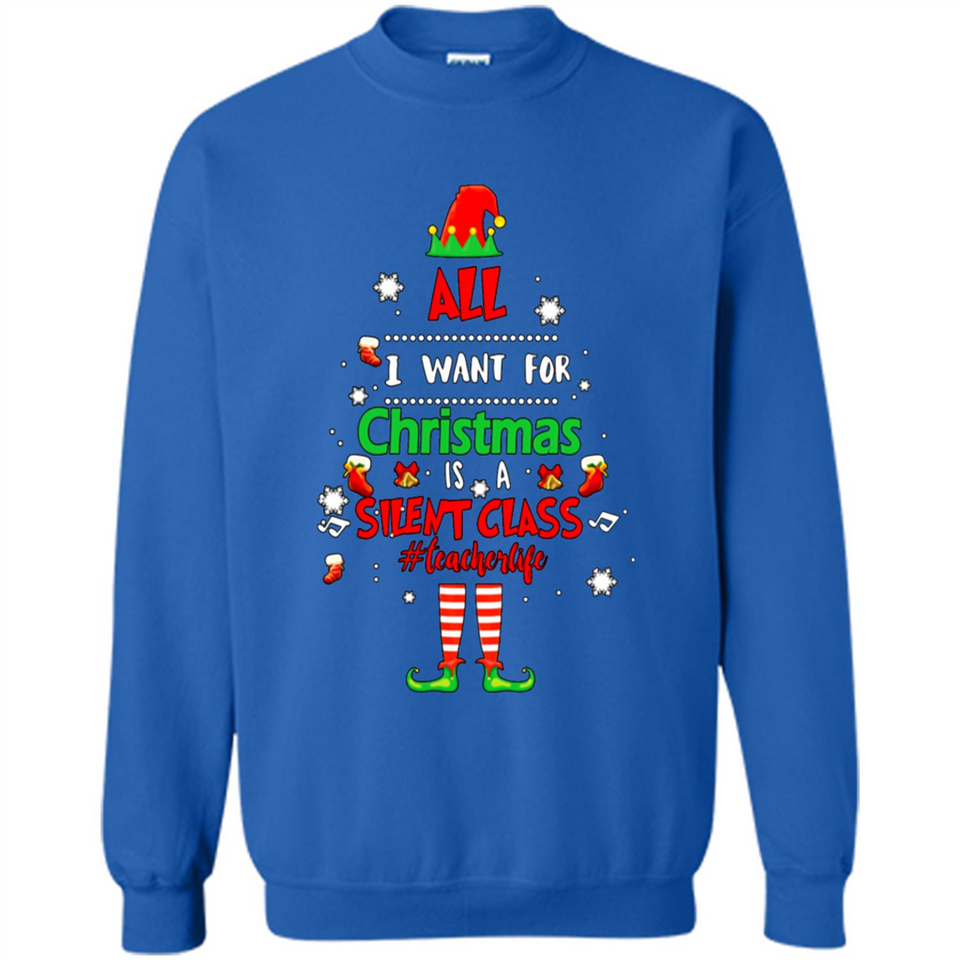 Teacher Sweashirt - All I Want For Christmas is Silent Class
