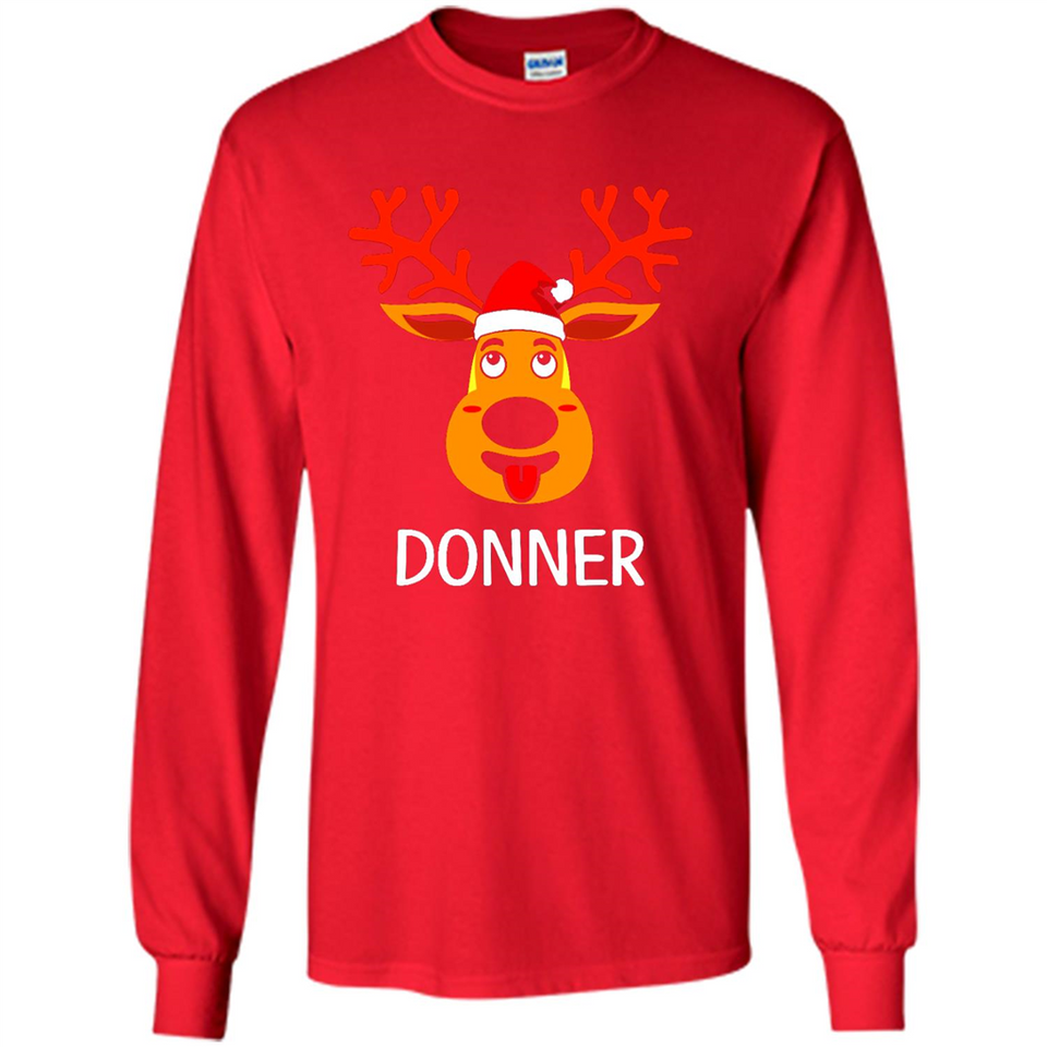 Donner Reindeer Santa Claus Funny Xmas Holiday T-Shirt - Long Sleeve T-Shirt