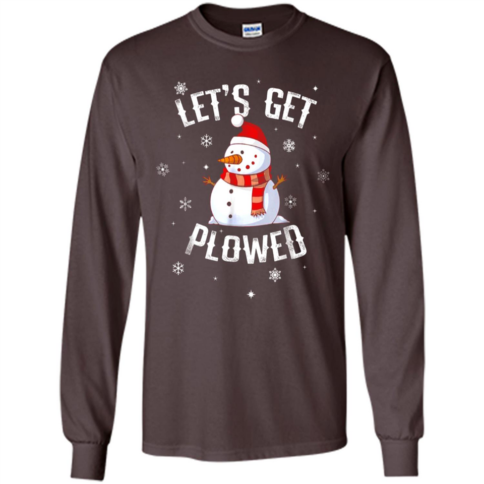 Let's Get Plowed Funny Christmas Snowman - Long Sleeve T-Shirt