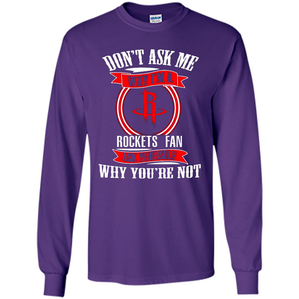 Don't Ask Me Why I'm A Houston Rockets Fan Ask Yourself