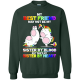 Unicorns My Best Friend May Not Be My Sister By Blood But She’s My Sister By Heart