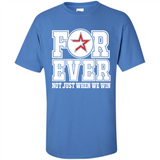 Houston Astros Forever For ever not just when we win - Shirt