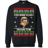 Too weird to live too rare to die Christmas - Sweatshirt