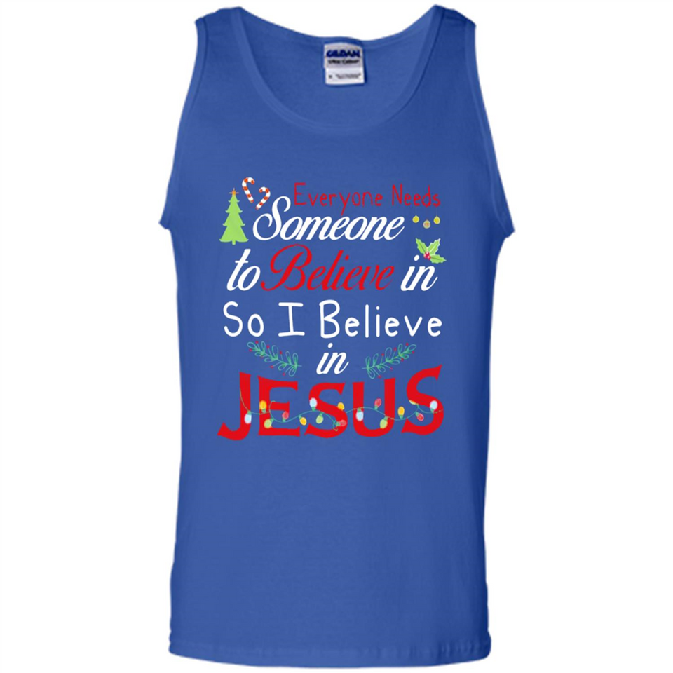 Everyone Need Someone To Believe in So Believe In Jesus Christmas