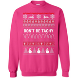 Don't Be Tachy Crewneck