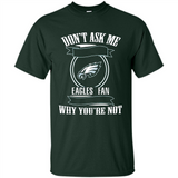 Don't Ask Me Why I'm A Philadelphia Eagles Fan Ask Yourself