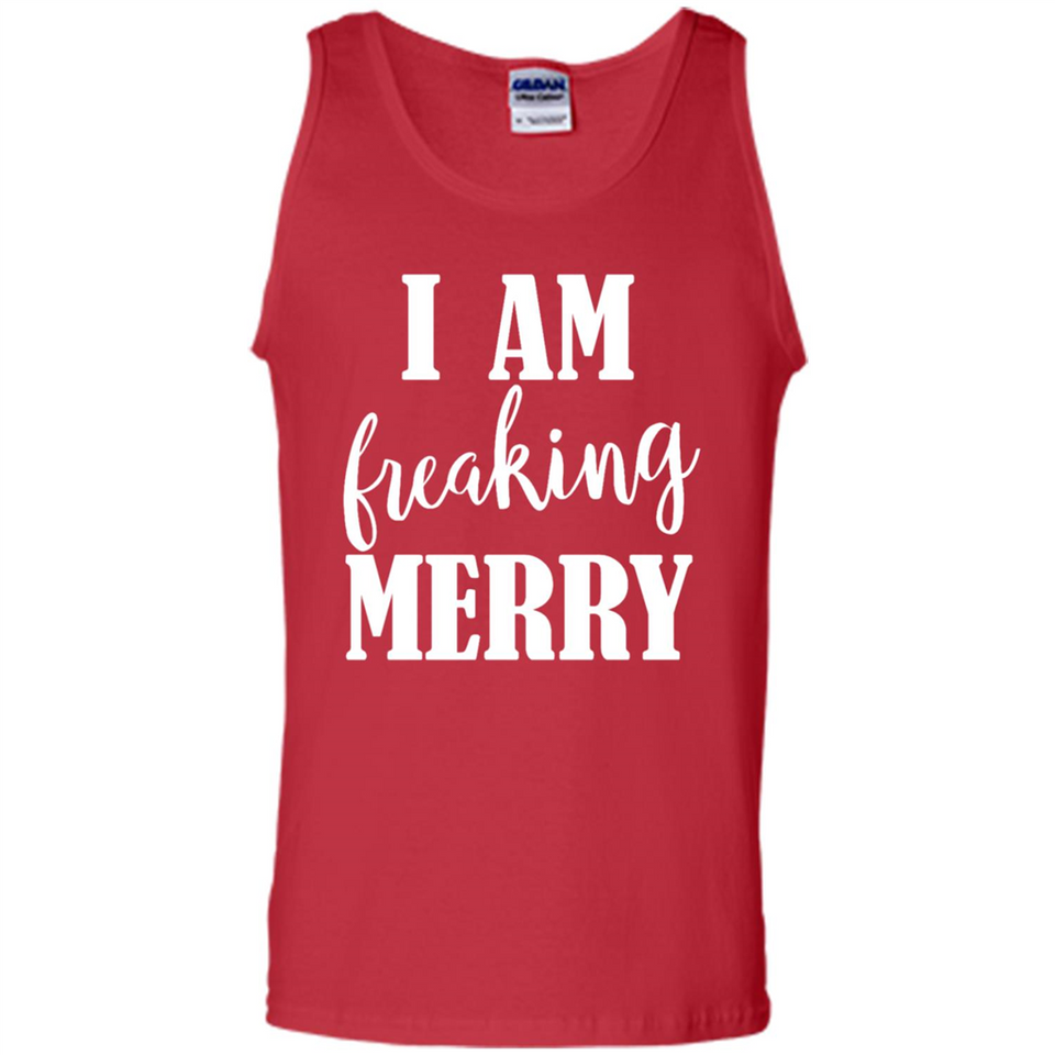 I Am Freaking Merry Funny Festive Winter Holiday - Tank Top