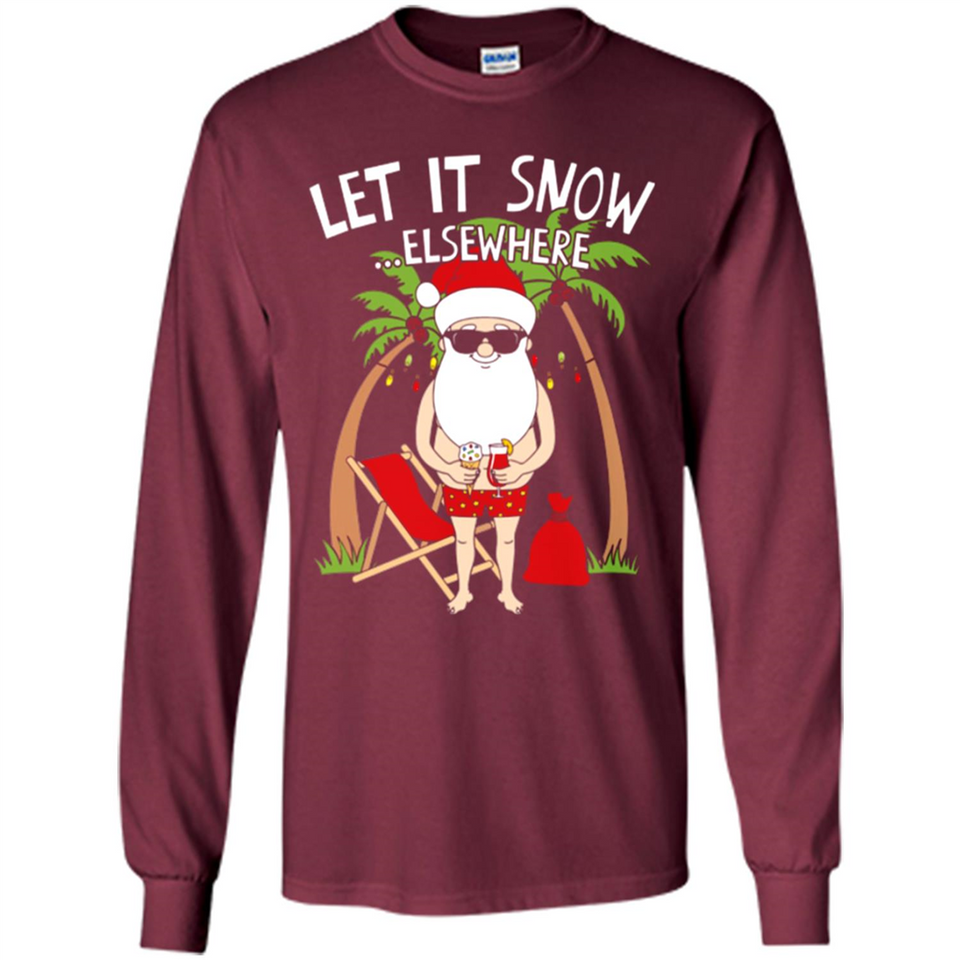 Let It Snow Elsewhere - Long Sleeve T-Shirt