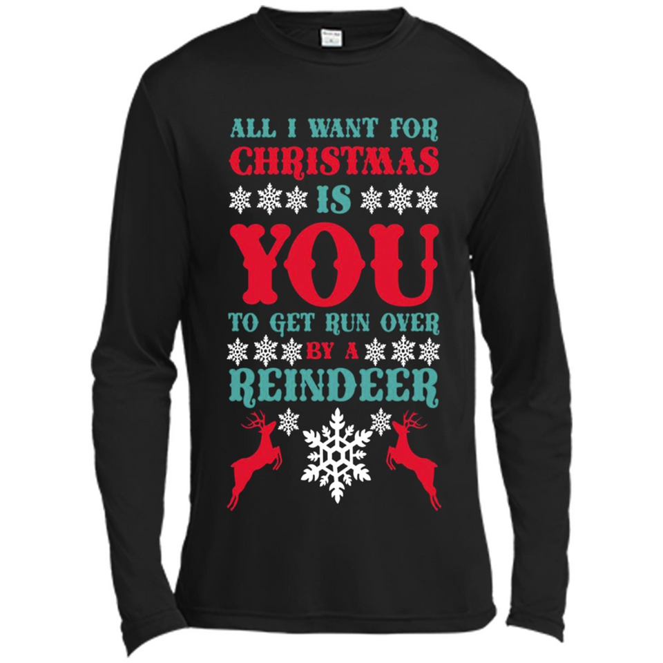 All I Want For Christmas Is You To Get Run Over By A Reindeer - Canvas Long Sleeve T-Shirt